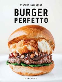 Ebook Burger perfetto di Giacomo Ballarini edito da Edizioni Gribaudo