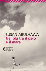 Ebook Nel blu tra il cielo e il mare di Susan Abulhawa edito da Feltrinelli Editore