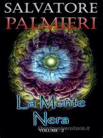Ebook La Mente Nera - (volume 2°) di Salvatore Palmieri edito da Youcanprint Self-Publishing