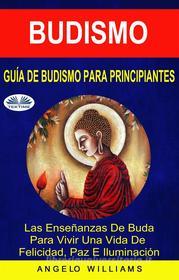 Ebook Guía De Budismo Para Principiantes di Angelo Williams edito da Tektime