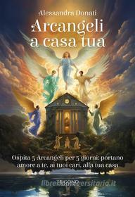 Ebook Arcangeli a casa tua di Alessandra Donati edito da Trigono Edizioni