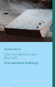 Ebook Das Vermächtnis des Bischofs di Michael Gärtner edito da Books on Demand