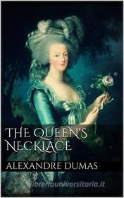 Ebook The Queen's Necklace di Alexandre Dumas edito da Alexandre Dumas