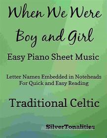Ebook When We Were Boy and Girl Easy Piano Sheet Music di SilverTonalities edito da SilverTonalities