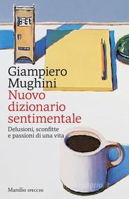Ebook Nuovo dizionario sentimentale di Giampiero Mughini edito da Marsilio