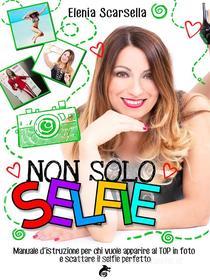 Ebook Non solo selfie di Elenia Scarsella edito da Ali Ribelli Edizioni