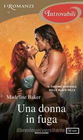 Ebook Una donna in fuga (I Romanzi Introvabili) di Baker Madeline edito da Mondadori