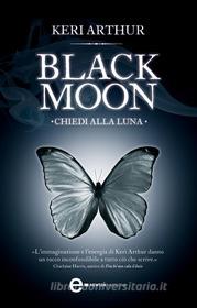 Ebook Black Moon. Chiedi alla luna di Keri Arthur edito da Newton Compton Editori