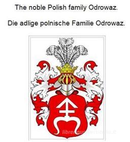 Ebook The noble Polish family Odrowaz. Die adlige polnische Familie Odrowaz. di Werner Zurek edito da Books on Demand