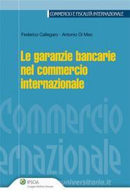 Ebook Le garanzie bancarie nel commercio internazionale di Federico Callegaro; Antonio Di Meo edito da Ipsoa
