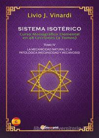 Ebook SISTEMA ISOTÉRICO – Curso Monográfico Elemental en 48 Lecciones – Tomo IV (EN ESPAÑOL) di Livio J. Vinardi edito da Youcanprint