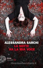 Ebook La notte ha la mia voce di Sarchi Alessandra edito da Einaudi