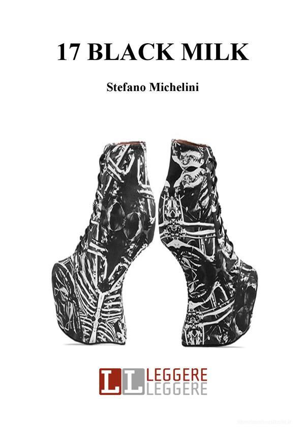 Ebook 17. black milk di Stefano Michelini edito da Stefano Michelini