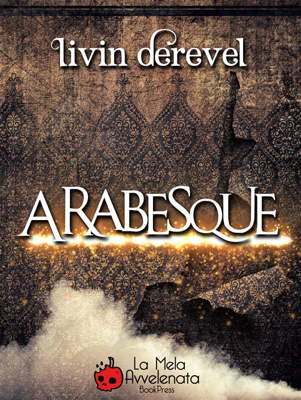 Ebook Arabesque di Livin Derevel edito da La Mela Avvelenata