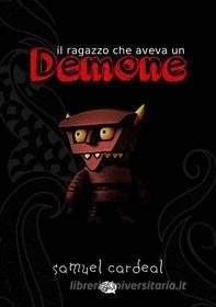 Ebook Il Ragazzo Che Aveva Un Demone di Samuel Cardeal edito da Babelcube Inc.