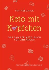 Ebook Keto mit Köpfchen di Tim Heldnick edito da Books on Demand