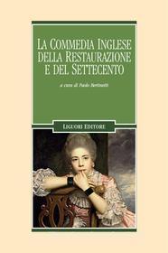 Ebook La commedia inglese della Restaurazione e del Settecento di Paolo Bertinetti edito da Liguori Editore