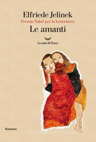 Ebook Le amanti di Elfriede Jelinek edito da La nave di Teseo