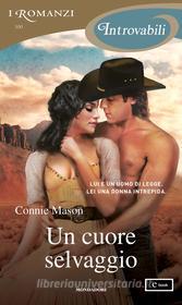 Ebook Un cuore selvaggio (I Romanzi Introvabili) di Mason Connie edito da Mondadori