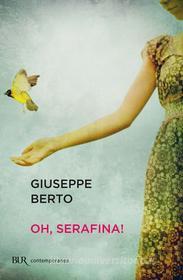 Libro Ebook Oh, Serafina! di Berto Giuseppe di BUR