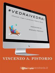 Ebook #VEDRAIVEDRAI - Illusioni, sogni e promesse di Matteo Renzi di Vincenzo A. Pistorio edito da Youcanprint Self-Publishing