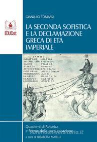 Ebook La seconda sofistica e la declamazione greca di età imperiale di Gianluigi Tomassi edito da EDUCatt