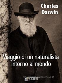 Ebook Viaggio di un naturalista intorno al mondo di Charles Darwin edito da KKIEN Publ. Int.