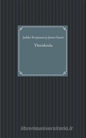 Ebook Yhteiskoulu di Jarmo Saarti, Jaakko Korpisaari edito da Books on Demand