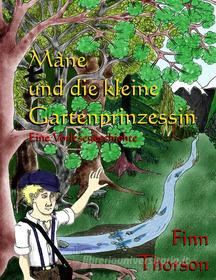 Ebook Mâne und die kleine Gartenprinzessin di Finn Thorson edito da Books on Demand