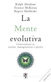 Ebook La mente evolutiva di Sheldrake Rupert, McKenna Terence, Abraham Ralph edito da Tlon