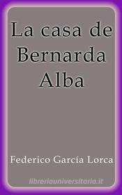 Ebook La casa de Bernarda Alba di Federico García Lorca edito da Federico García Lorca