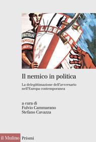 Ebook Il nemico in politica edito da Società editrice il Mulino, Spa