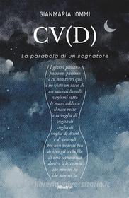 Ebook CV(D) La parabola di un sognatore di Gianmaria Iommi edito da Gruppo Albatros Il Filo