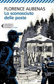 Ebook Lo sconosciuto delle poste di Florence Aubenas edito da Feltrinelli Editore