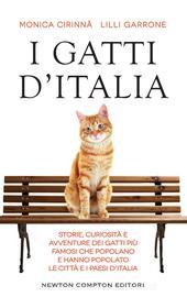 Ebook I gatti d'Italia di Monica Cirinnà, Lilli Garrone edito da Newton Compton Editori