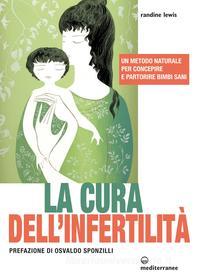 Ebook La cura dell'infertilità di Randine Lewis edito da Edizioni Mediterranee