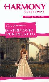 Ebook Matrimonio per ricatto di Kim Lawrence edito da HarperCollins Italia