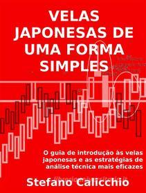 Ebook As velas japonesas de uma forma simples di Stefano Calicchio edito da Stefano Calicchio