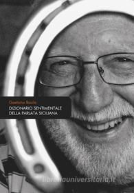 Ebook Dizionario sentimentale della parlata siciliana di Gaetano Basile edito da Dario Flaccovio Editore
