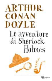 Ebook Le avventure di Sherlock Holmes di Conan Doyle Arthur edito da BUR