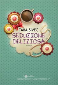 Ebook Seduzione deliziosa di Tara Sivec edito da Fanucci Editore
