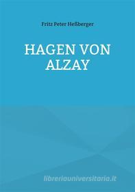 Ebook Hagen von Alzay di Fritz Peter Heßberger edito da Books on Demand