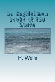 Ebook An Englishman Looks at the World di H. G. Wells edito da anamsaleem