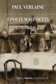 Ebook I poeti maledetti di Paul Verlaine edito da Edizioni Theoria