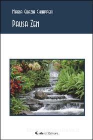 Ebook Pausa Zen di Maria Grazia Chiappedi edito da Aletti Editore