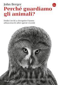 Ebook Perché guardiamo gli animali? di Berger John edito da Il Saggiatore