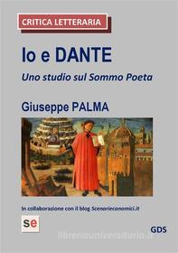 Ebook Io e Dante di Giuseppe Palma edito da editrice GDS