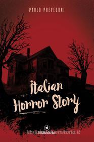 Ebook Italian Horror Story di Paolo Prevedoni edito da Bibliotheka Edizioni