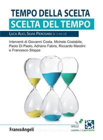 Ebook Tempo della scelta Scelta di tempo di Luca Alici, Silvia Pierosara edito da Franco Angeli Edizioni