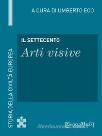 Ebook Il Settecento - Arti visive (59) di Umberto Eco edito da EM Publishers